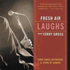 Fresh Air: Laughs Lib/E: Terry Gross Interviews 21 Stars of Comedy - Gross, Terry