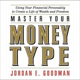 Master Your Money Type: Using Your Financial Personality to Create a Life of Wealth and Freedom