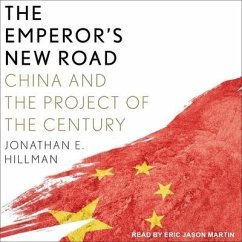 The Emperor's New Road Lib/E: China and the Project of the Century - Hillman, Jonathan E.