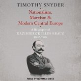 Nationalism, Marxism, and Modern Central Europe Lib/E: A Biography of Kazimierz Kelles-Krauz, 1872-1905