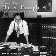 Hubert Humphrey: The Conscience of the Country - Offner, Arnold A.