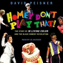 Homey Don't Play That! Lib/E: The Story of in Living Color and the Black Comedy Revolution - Peisner, David