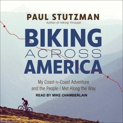 Biking Across America: My Coast-To-Coast Adventure and the People I Met Along the Way - Stutzman, Paul