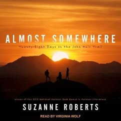 Almost Somewhere: Twenty-Eight Days on the John Muir Trail - Roberts, Suzanne
