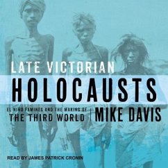 Late Victorian Holocausts Lib/E: El Niño Famines and the Making of the Third World - Davis, Mike