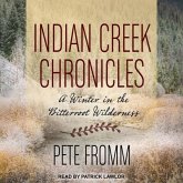 Indian Creek Chronicles Lib/E: A Winter in the Bitterroot Wilderness