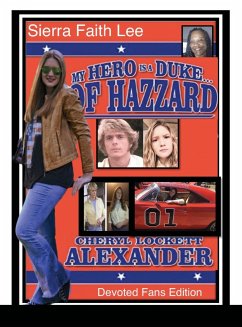 MY HERO IS A DUKE...OF HAZZARD DEVOTED FANS EDITION - Alexander, Cheryl Lockett