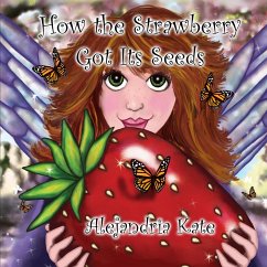 How the Strawberry Got Its Seeds - Kate, Alejandria