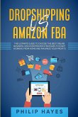 Dropshipping Vs Amazon FBA: The Ultimate Guide to Choose the Best Online Business. Discover Proven Strategies to Start Working from Home and Maxim