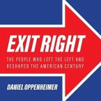 Exit Right Lib/E: The People Who Left the Left and Reshaped the American Century