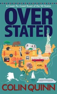 Overstated: A Coast-To-Coast Roast of the 50 States - Quinn, Colin