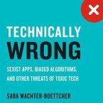 Technically Wrong Lib/E: Sexist Apps, Biased Algorithms, and Other Threats of Toxic Tech