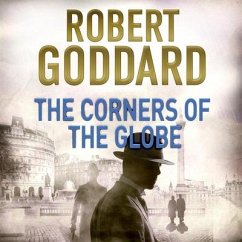 The Corners of the Globe Lib/E: A James Maxted Thriller - Goddard, Robert