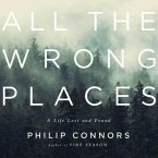 All the Wrong Places Lib/E: A Life Lost and Found