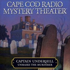Captain Underhill Unmasks the Murderer: The Legacy of Euriah Pillar and the Case of the Indian Flashlights - Oney, Steven Thomas