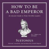 How to Be a Bad Emperor Lib/E: An Ancient Guide to Truly Terrible Leaders