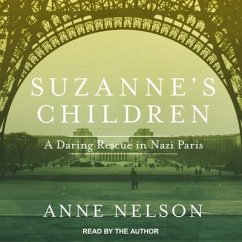 Suzanne's Children Lib/E: A Daring Rescue in Nazi Paris - Nelson, Anne
