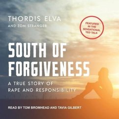 South of Forgiveness: A True Story of Rape and Responsibility - Elva, Thordis; Stranger, Tom