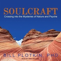 Soulcraft: Crossing Into the Mysteries of Nature and Psyche - Plotkin, Bill