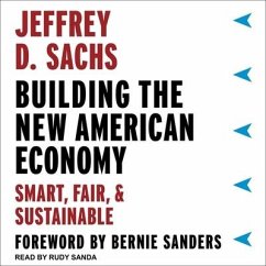 Building the New American Economy: Smart, Fair, and Sustainable - Sachs, Jeffrey D.