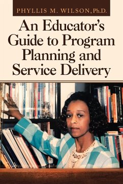 An Educator's Guide to Program Planning and Service Delivery - Wilson Ph. D., Phyllis M.