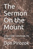 The Sermon On the Mount: Jesus Christ Commands His Disciples