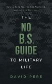 The No B.S. Guide to Military Life