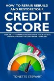 How to Repair Rebuild and Restore Your Credit Score: Dispute letter templates and credit secrets included so that you can take action today