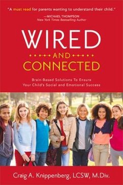 Wired and Connected: Brain-Based Solution To Ensure Your Child's Social and Emotional Success - Knippenberg, Craig Lcsw