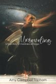 Unraveling: A True Story of Madness & Magic