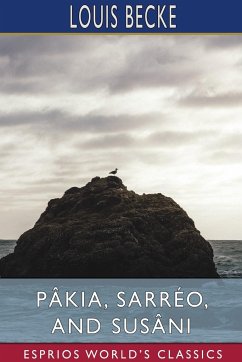 Pâkia, Sarréo, and Susâni (Esprios Classics) - Becke, Louis
