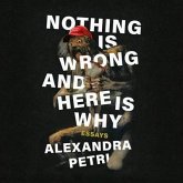 Nothing Is Wrong and Here Is Why: Essays