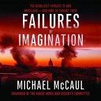 Failures of Imagination Lib/E: The Deadliest Threats to Our Homeland--And How to Thwart Them