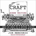 The Craft of Scene Writing Lib/E: Beat by Beat to a Better Script