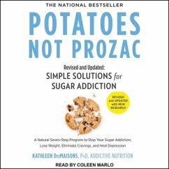 Potatoes Not Prozac Lib/E: Revised and Updated: Simple Solutions for Sugar Addiction - Desmaisons, Kathleen