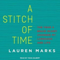A Stitch of Time Lib/E: The Year a Brain Injury Changed My Language and Life - Marks, Lauren