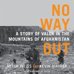 No Way Out: A Story of Valor in the Mountains of Afghanistan - Weiss, Mitch; Maurer, Kevin