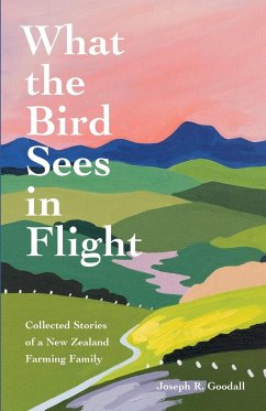 What the Bird Sees in Flight - Goodall, Joseph R