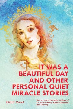 IT WAS A BEAUTIFUL DAY AND OTHER PERSONAL QUIET MIRACLE STORIES - Mama, Raouf