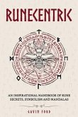 Runecentric: An inspirational handbook of rune secrets, symbolism and mandalas