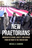 The New Praetorians: American Veterans, Society, and Service from Vietnam to the Forever War