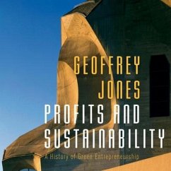 Profits and Sustainability Lib/E: A History of Green Entrepreneurship - Jones, Geoffrey