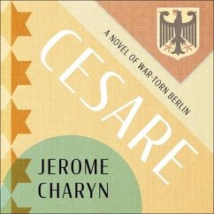Cesare: A Tale of War-Torn Berlin - Charyn, Jerome