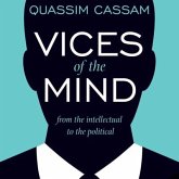 Vices of the Mind Lib/E: From the Intellectual to the Political