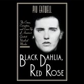 Black Dahlia, Red Rose Lib/E: The Crime, Corruption, and Cover-Up of America's Greatest Unsolved Murder