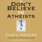 I Don't Believe in Atheists Lib/E