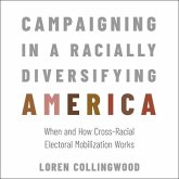 Campaigning in a Racially Diversifying America Lib/E: When and How Cross-Racial Electoral Mobilization Works