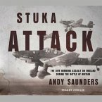 Stuka Attack Lib/E: The Dive Bombing Assault on England During the Battle of Britain