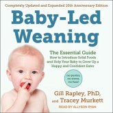 Baby-Led Weaning, Completely Updated and Expanded Tenth Anniversary Edition Lib/E: The Essential Guide - How to Introduce Solid Foods and Help Your Ba