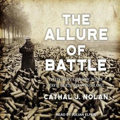 The Allure of Battle: A History of How Wars Have Been Won and Lost - Nolan, Cathal J.